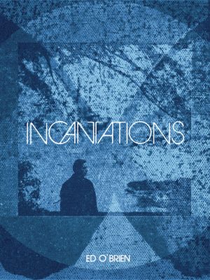 incantations-ed-o-brien-1392x1044